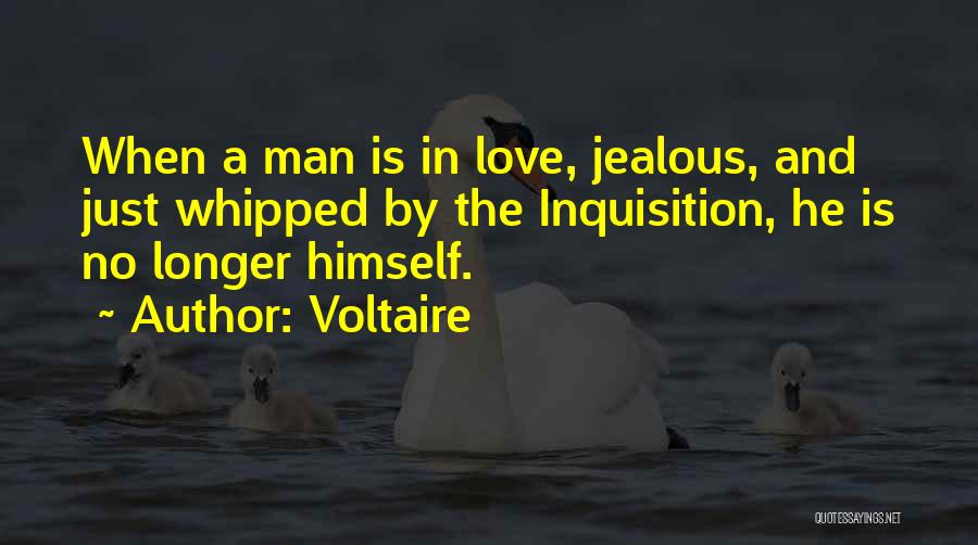 A Jealous Man Quotes By Voltaire