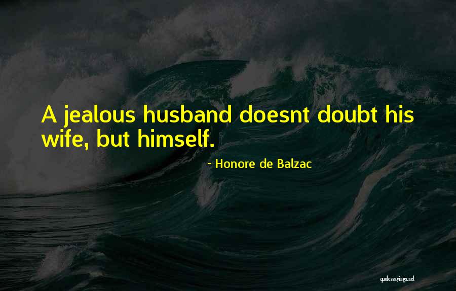 A Jealous Wife Quotes By Honore De Balzac