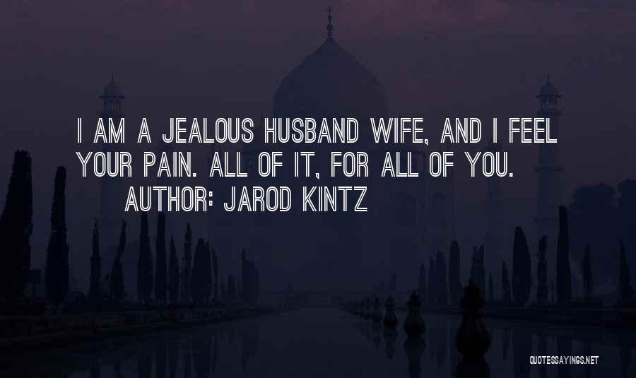 A Jealous Wife Quotes By Jarod Kintz