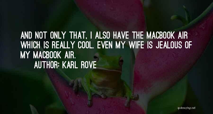 A Jealous Wife Quotes By Karl Rove