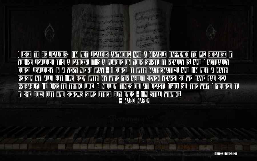 A Jealous Wife Quotes By Marc Maron A Jealous Wife Quotes By Marc Maron