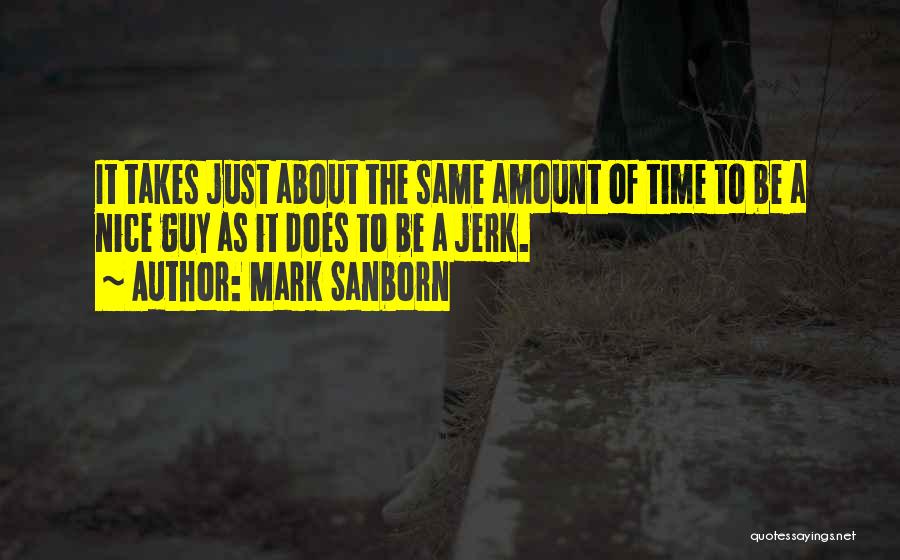 A Jerk Guy Quotes By Mark Sanborn