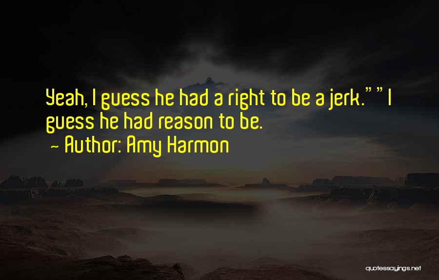 A Jerk Quotes By Amy Harmon