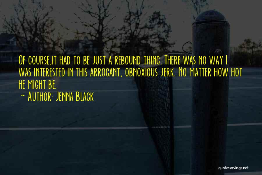 A Jerk Quotes By Jenna Black