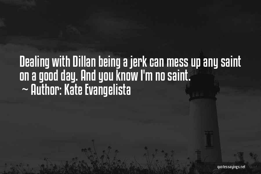 A Jerk Quotes By Kate Evangelista