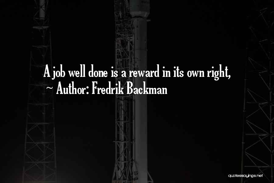 A Job Done Right Quotes By Fredrik Backman