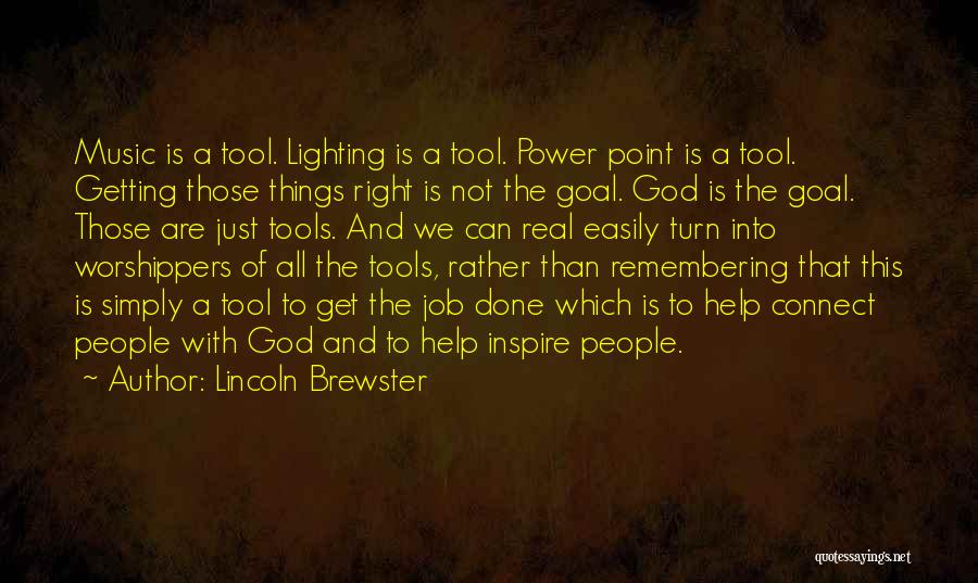 A Job Done Right Quotes By Lincoln Brewster