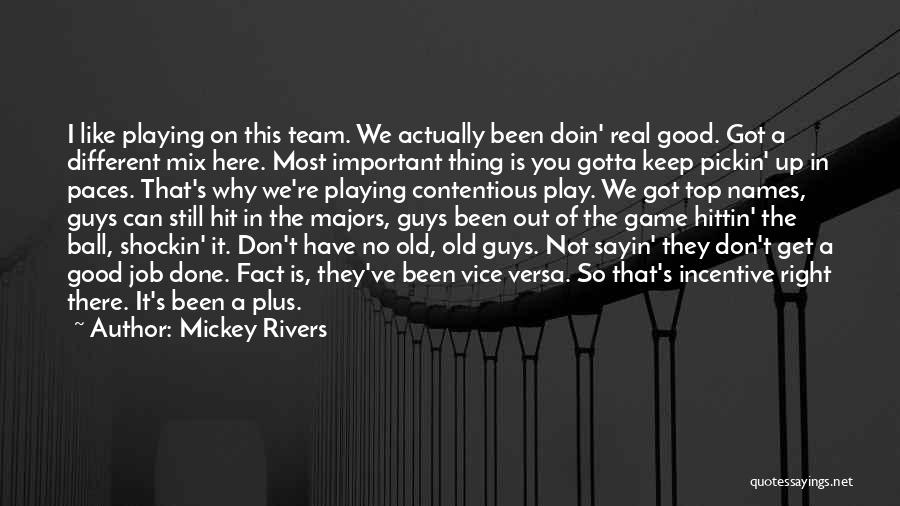 A Job Done Right Quotes By Mickey Rivers