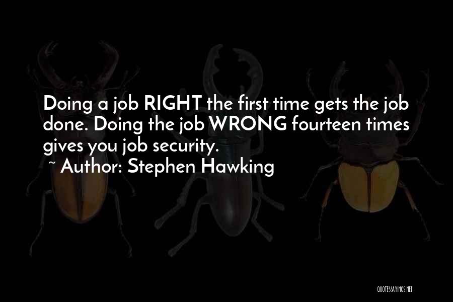 A Job Done Right Quotes By Stephen Hawking