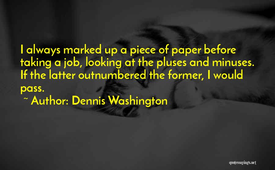 A Job Quotes By Dennis Washington