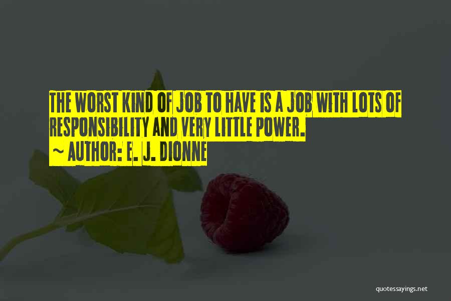 A Job Quotes By E. J. Dionne