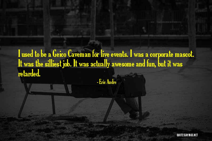 A Job Quotes By Eric Andre A Job Quotes By Eric Andre