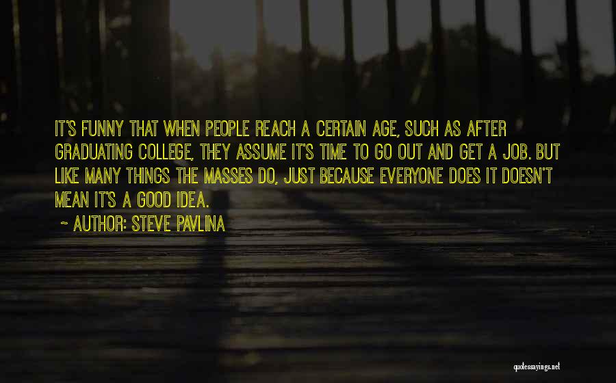 A Job Quotes By Steve Pavlina