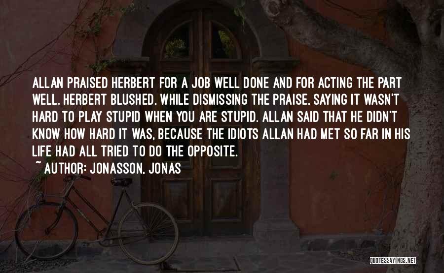 A Job Well Done Quotes By Jonasson, Jonas