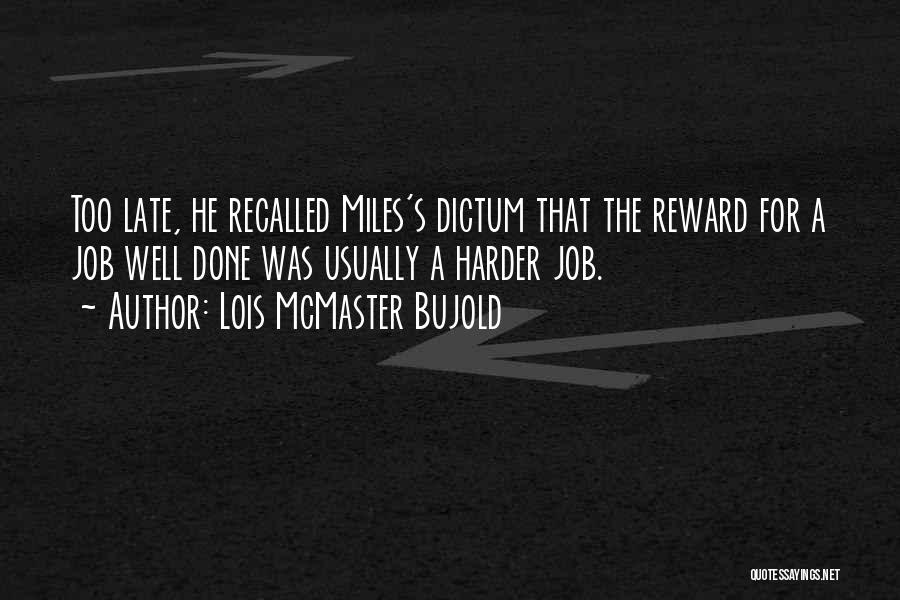 A Job Well Done Quotes By Lois McMaster Bujold