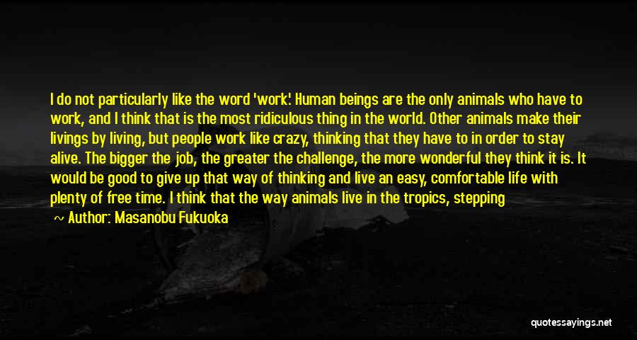 A Job Well Done Quotes By Masanobu Fukuoka