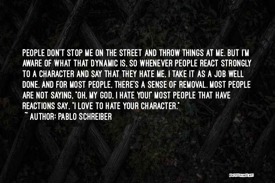 A Job Well Done Quotes By Pablo Schreiber