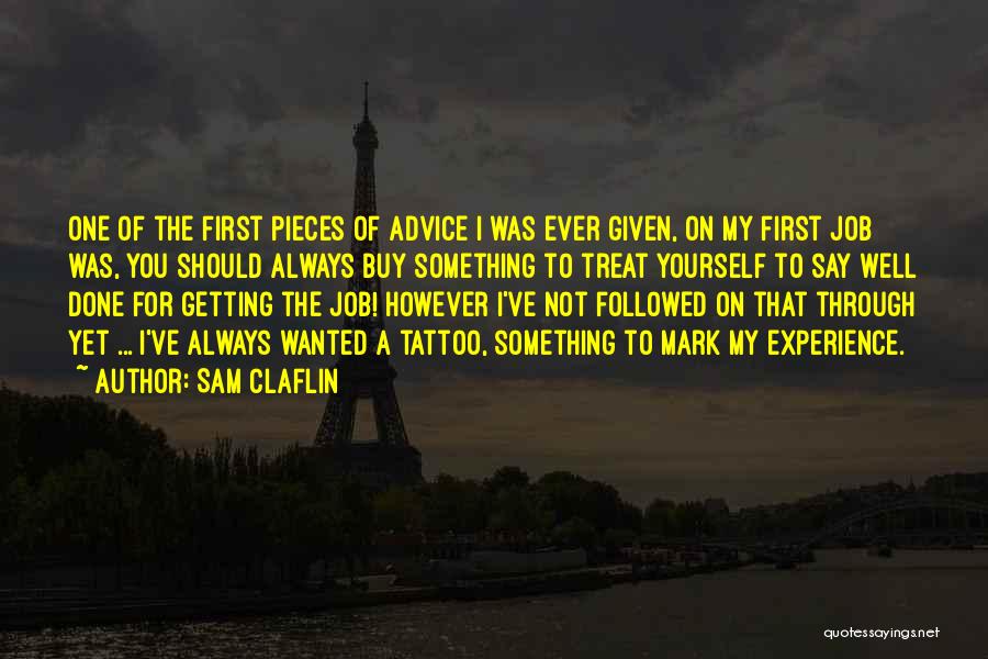 A Job Well Done Quotes By Sam Claflin