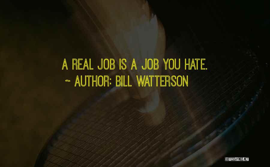 A Job You Hate Quotes By Bill Watterson
