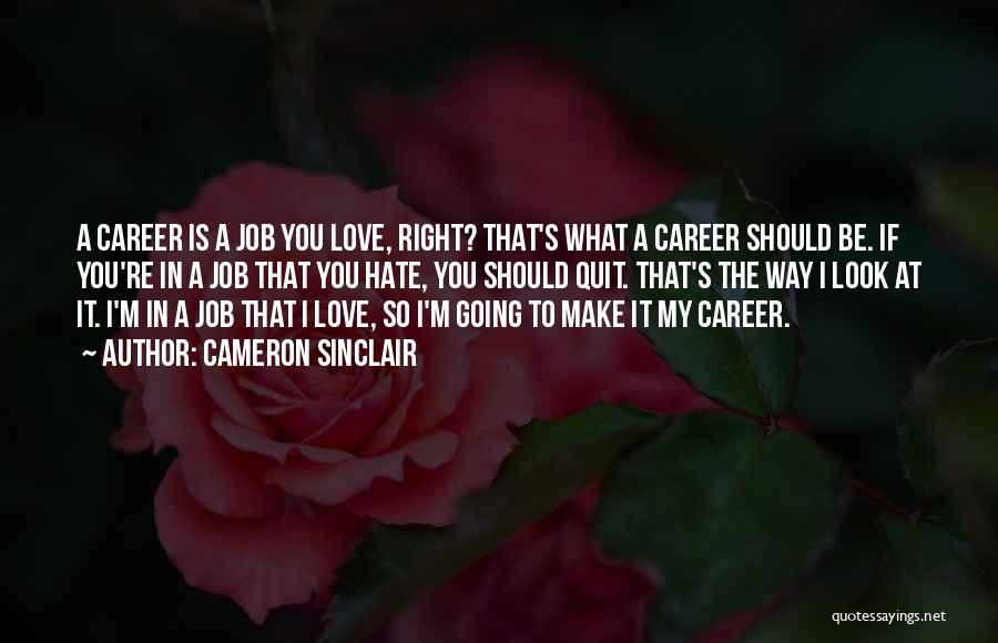 A Job You Hate Quotes By Cameron Sinclair