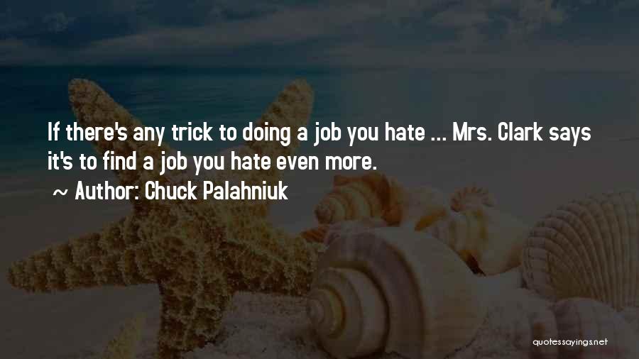 A Job You Hate Quotes By Chuck Palahniuk