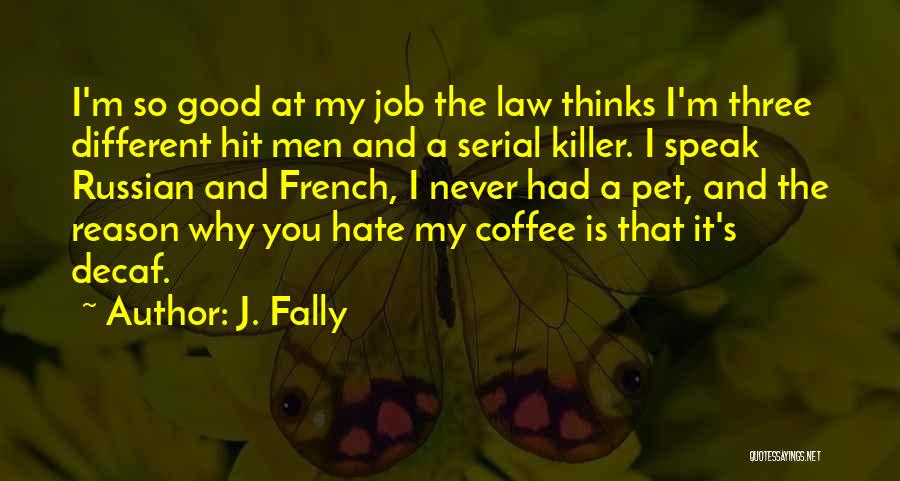 A Job You Hate Quotes By J. Fally