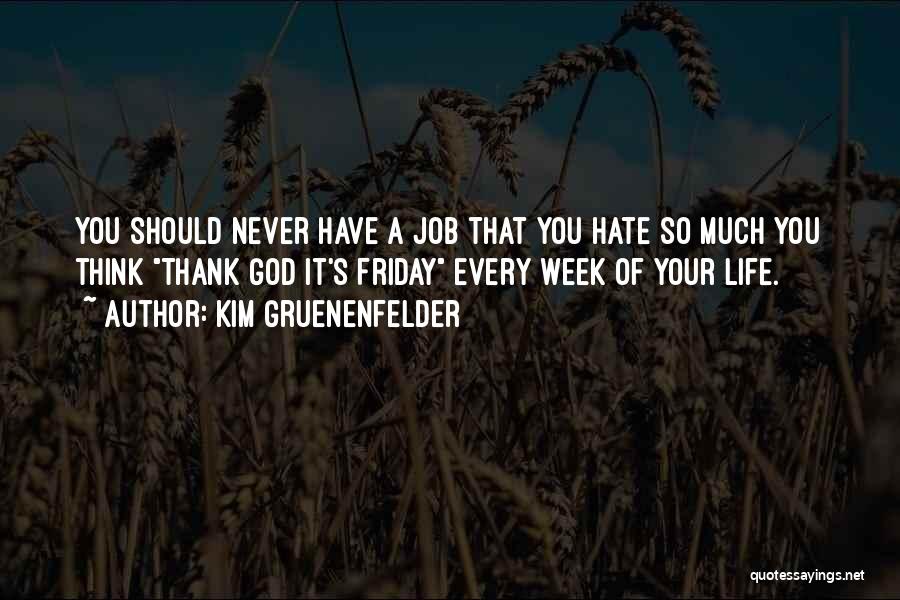 A Job You Hate Quotes By Kim Gruenenfelder