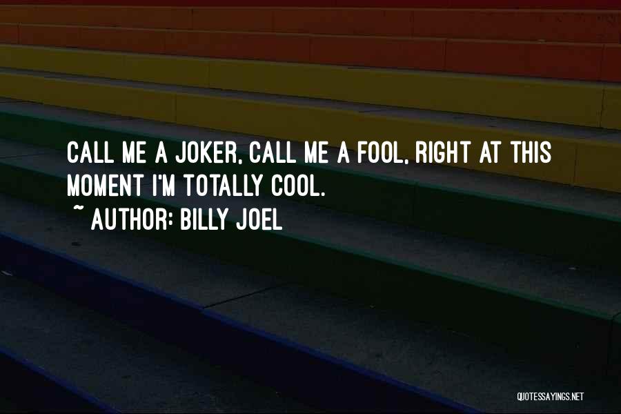 A Joker Quotes By Billy Joel