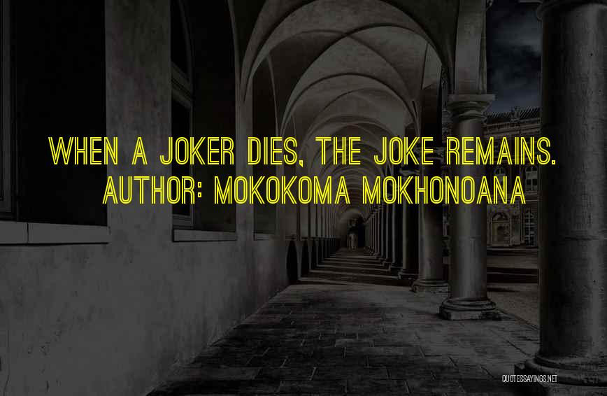 A Joker Quotes By Mokokoma Mokhonoana