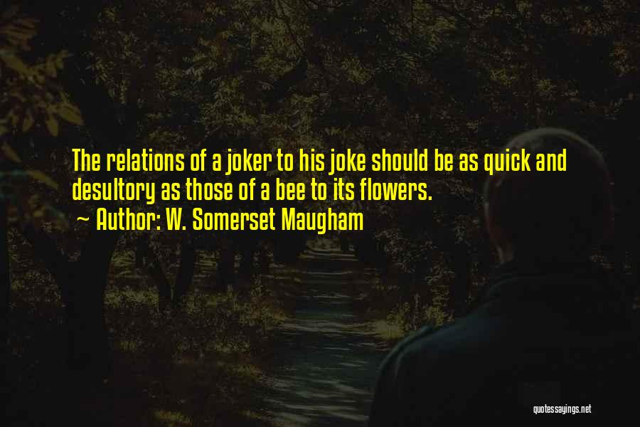 A Joker Quotes By W. Somerset Maugham