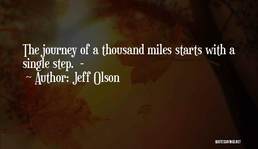 A Journey Of A Thousand Miles Quotes By Jeff Olson