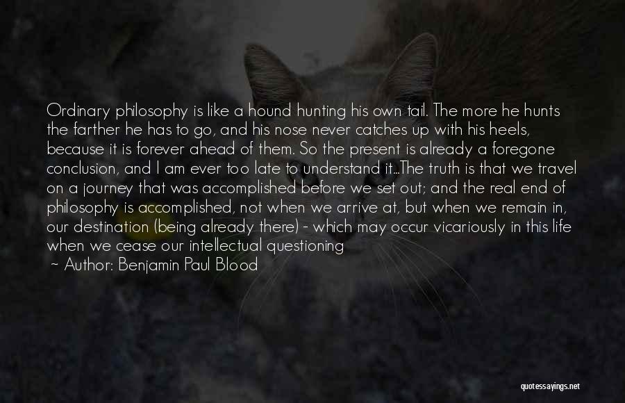 A Journey To The End Quotes By Benjamin Paul Blood