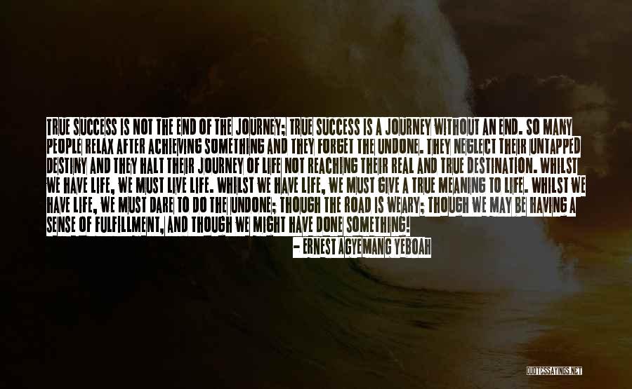 A Journey To The End Quotes By Ernest Agyemang Yeboah A Journey To The End Quotes By Ernest Agyemang Yeboah