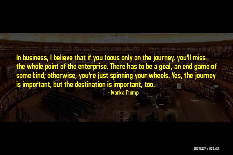 A Journey To The End Quotes By Ivanka Trump A Journey To The End Quotes By Ivanka Trump