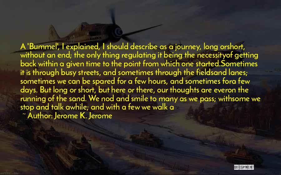 A Journey To The End Quotes By Jerome K. Jerome