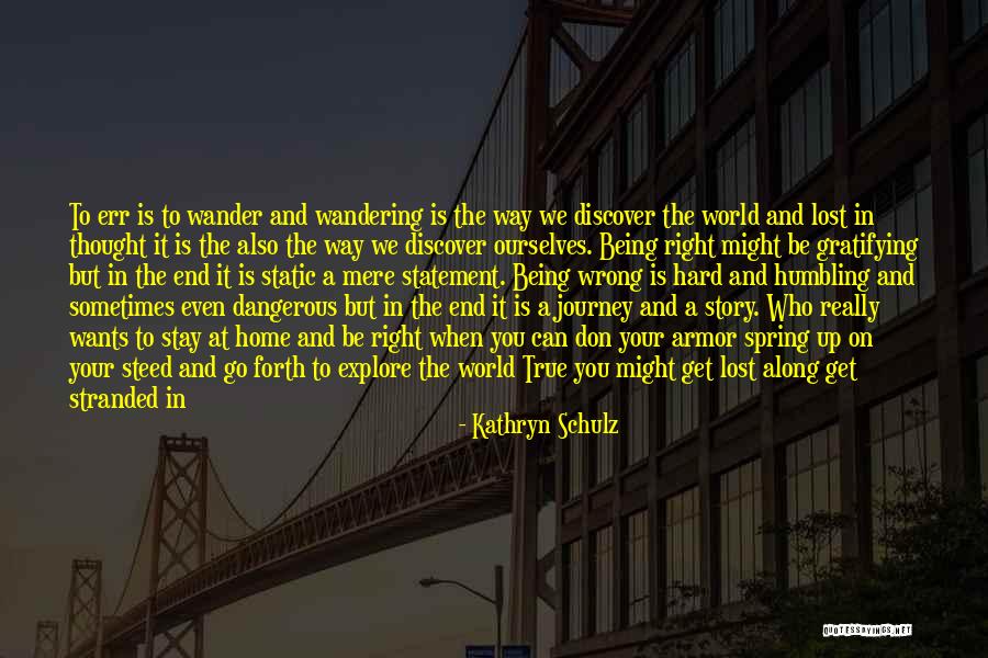 A Journey To The End Quotes By Kathryn Schulz A Journey To The End Quotes By Kathryn Schulz