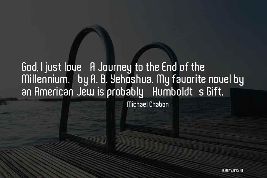 A Journey To The End Quotes By Michael Chabon A Journey To The End Quotes By Michael Chabon