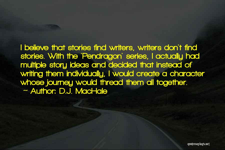 A Journey Together Quotes By D.J. MacHale