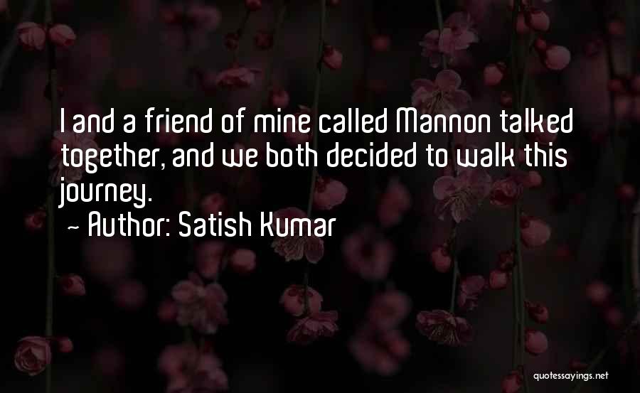 A Journey Together Quotes By Satish Kumar