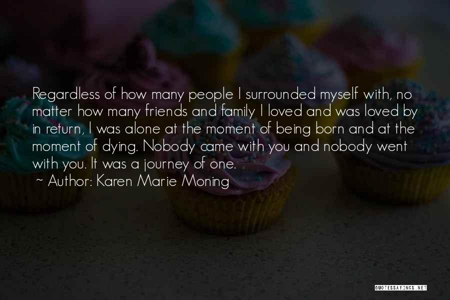 A Journey With Friends Quotes By Karen Marie Moning