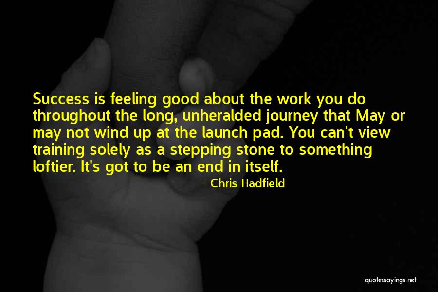 A Journey's End Quotes By Chris Hadfield