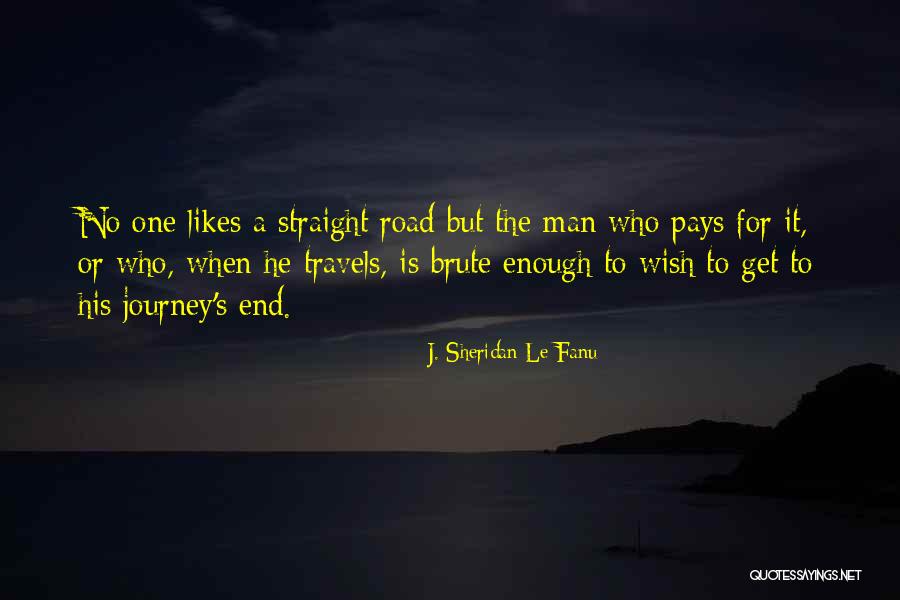 A Journey's End Quotes By J. Sheridan Le Fanu