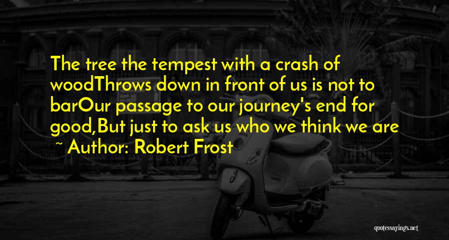 A Journey's End Quotes By Robert Frost