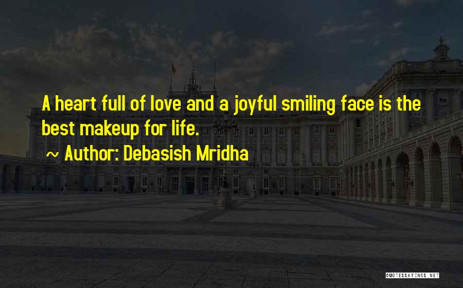 A Joyful Heart Quotes By Debasish Mridha