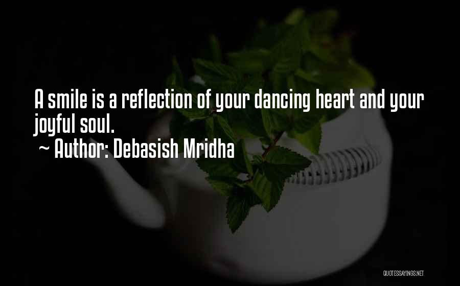 A Joyful Heart Quotes By Debasish Mridha