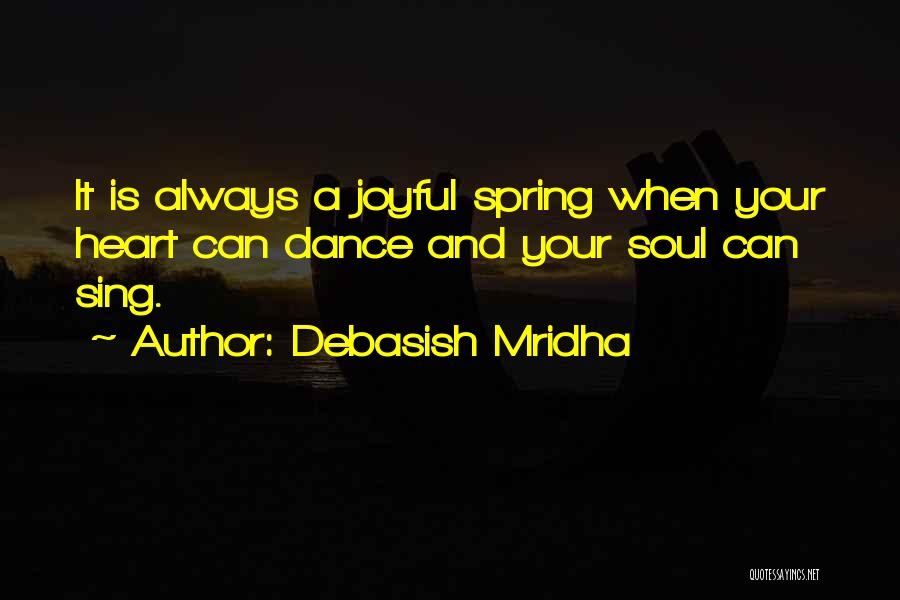 A Joyful Heart Quotes By Debasish Mridha