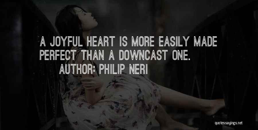 A Joyful Heart Quotes By Philip Neri