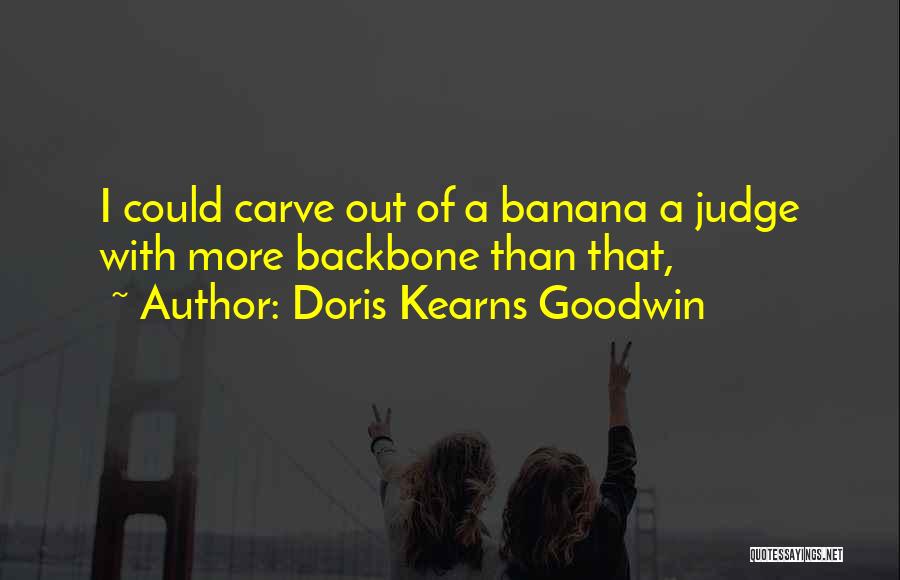 A Judge Quotes By Doris Kearns Goodwin