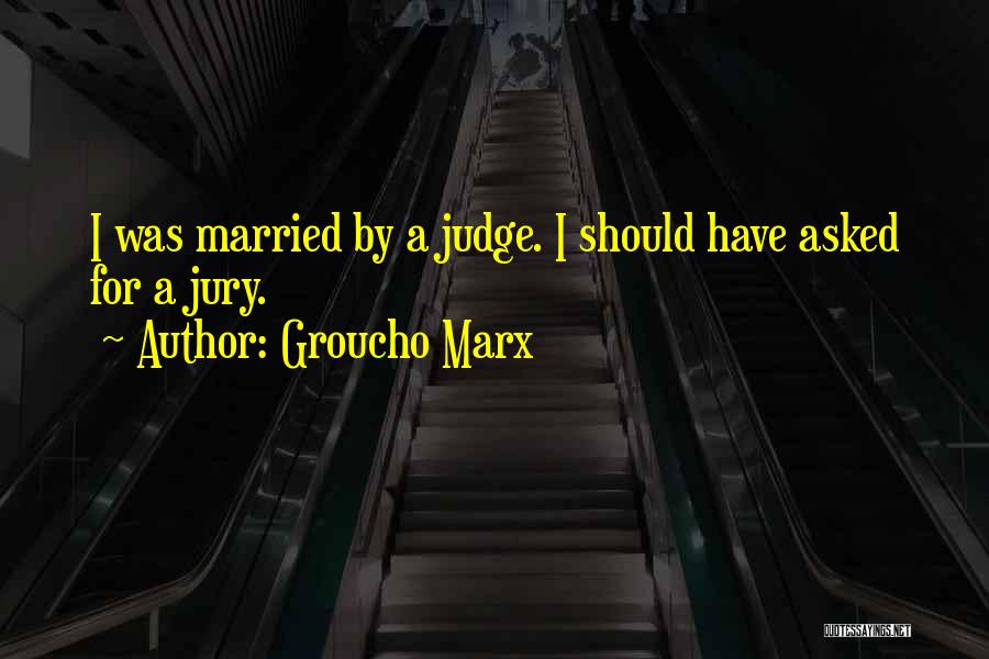A Judge Quotes By Groucho Marx