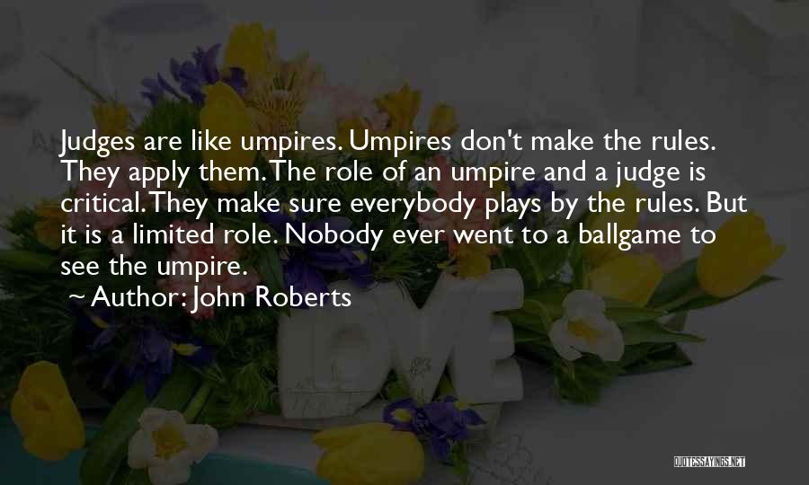 A Judge Quotes By John Roberts